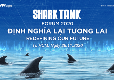 Shark Tank Forum 2020 “Định nghĩa lại tương lai – Redefining our future”